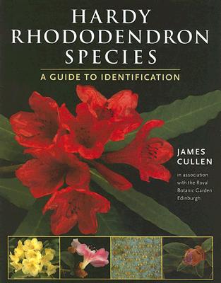 Hardy Rhododendron Species: A Guide to Identification HARDY RHODODENDRON SPECIES [ James Cullen ]