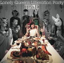 Lonely Queen 039 s Liberation Party (初回限定盤 CD＋Blu-ray) TRUE