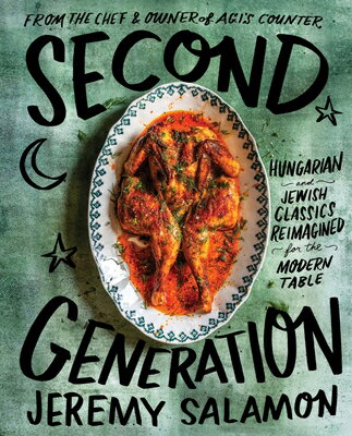 Second Generation: Hungarian and Jewish Classics Reimagined for the Modern Table 2ND GENERATION 