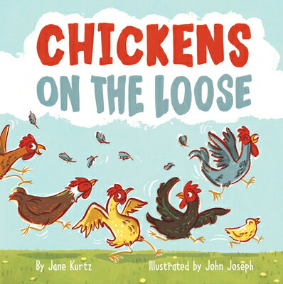 Chickens on the Loose CHICKENS ON THE LOOSE [ Jane Kurtz ]