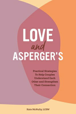 Love and Asperger's: Practical Strategies to Help Couples Understand Each Other and Strengthen Their