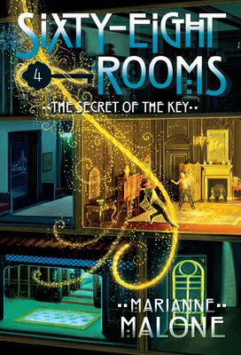 The Secret of the Key: A Sixty-Eight Rooms Adventure SECRET OF THE KEY A 60-8 ROOMS （Sixty-Eight Rooms Adventures） [ Marianne Malone ]