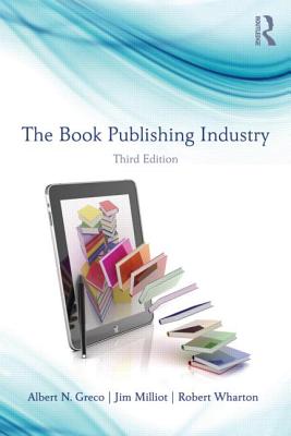 The Book Publishing Industry BK PUB INDUSTRY 3/E [ Albert N. Greco ]
