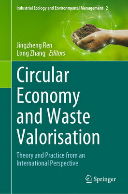 Circular Economy and Waste Valorisation: Theory and Practice from an International Perspective CIRCULAR ECONOMY WASTE VALOR （Industrial Ecology and Environmental Management） Jingzheng Ren