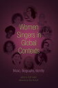 Women Singers in Global Contexts: Music, Biography, Identity WOMEN SINGERS IN GLOBAL CONTEX [ Ruth Hellier ]