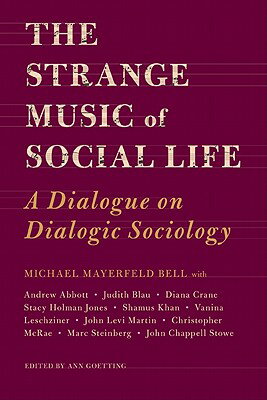 The Strange Music of Social Life: A Dialogue on Dialogic Sociology STRANGE MUSIC OF SOCIAL LIFE 