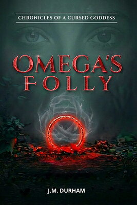 Omega's Folly OMEGAS FOLLY （Chronicles of a Cursed Goddess） 