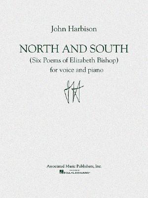 North and South: (six Poems of Elizabeth Bishop) NORTH & SOUTH [ John Harbison ]