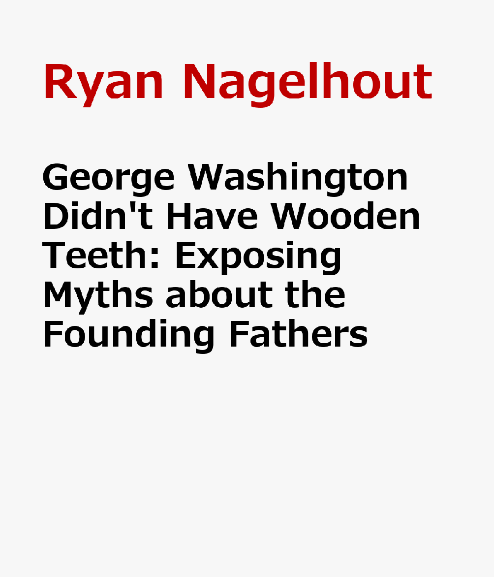 GEORGE WASHINGTON DIDNT HAVE W Exposed! Myths about Early American History Ryan Nagelhout GARETH STEVENS INC2016 Paperback English ISBN：9781482457247 洋書 Social Science（社会科学） History