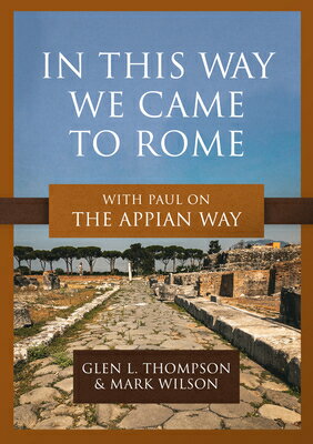 In This Way We Came to Rome: With Paul on the Appian ROME [ Glen L. Thompson ]