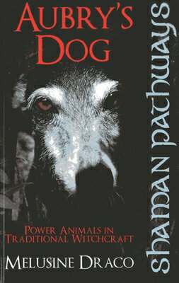 Aubry's Dog: Power Animals in Traditional Witchcraft AUBRYS DOG （Shaman Pathways） [ Suzanne Ruthven ]