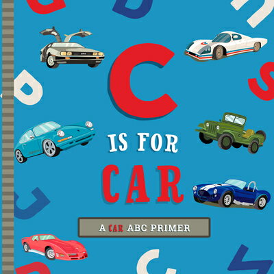 C Is for Car: An ABC Car Primer C IS FOR CAR [ Ashley Marie Mireles ]
