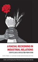 A Racial Reckoning in Industrial Relations: Storytelling as Revolution from Within RACIAL RECKONING IN INDUSTRIAL （Lera Research Volume） Tamara L. Lee