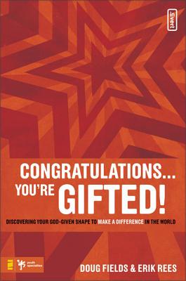 Congratulations ... You're Gifted!: Discovering Your God-Given Shape to Make a Difference in the Wor CONGRATULATIONS YOURE GIFTED （Invert） [ Doug Fields ]