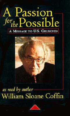 A Passion for the Possible: A Message to U.S. Churches PASSION FOR POSSIBLE 2K [ William Sloane Coffin ]