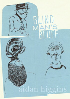 Blind Man's Bluff BLIND MANS BLUFF （Irish Literature） [ Aidan Higgins ]