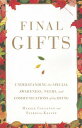 Final Gifts: Understanding the Special Awareness, Needs, and Communications of t...