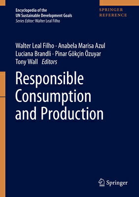 Responsible Consumption and Production RESPONSIBLE CONSUMPTION & PROD Encyclopedia of the Un Sustainable Development Goals [ Walter Leal Filho ]