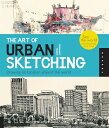 Art of Urban Sketching: Drawing on Location Around the World ART OF URBAN SKETCH...