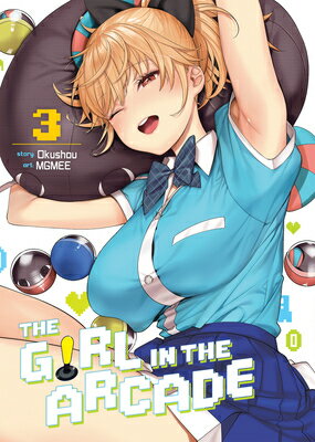 The Girl in the Arcade Vol. 3 GIRL IN THE ARCADE VOL 3 （The Girl in the Arcade） [ Okushou ]