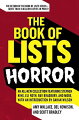 The Book of Lists: Horror" is a compendium of all things macabre and mysterious, terrifying, and gory--from films and TV to literature, comic books, and video games--that every horror fan has been dying to read.