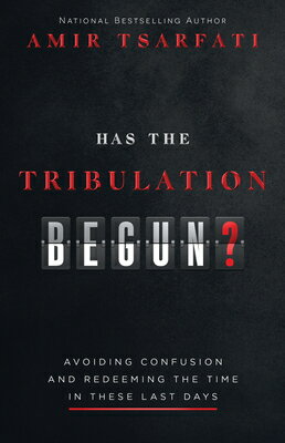 Has the Tribulation Begun?: Avoiding Confusion and Redeeming the Time in These Last Days