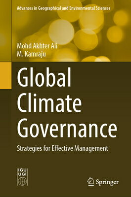 Global Climate Governance: Strategies for Effective Management GLOBAL CLIMATE GOVERNANCE （Advances in Geographical and Environmental Sciences） [ Mohd Akhter Ali ]
