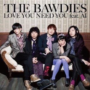 LOVE YOU NEED YOU feat.AI(初回限定盤 CD+DVD) [ THE BAWDIES ]