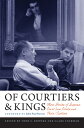 Of Courtiers and Kings: More Stories of Supreme Court Law Clerks and Their Justices OF COURTIERS KINGS （Constitutionalism and Democracy） Clare Cushman