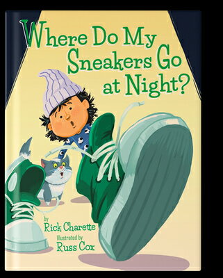 Where Do My Sneakers Go at Night? WHERE DO MY SNEAKERS GO AT NIG [ Rick Charette ]