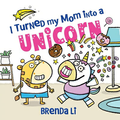 I Turned My Mom Into a Unicorn