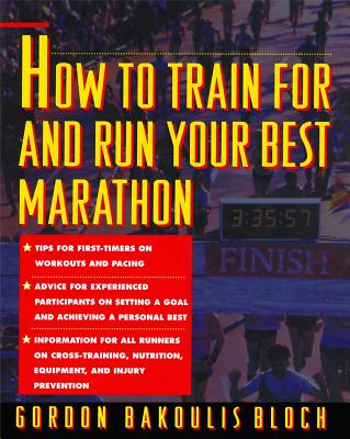 How to Train for and Run Your Best Marathon: Valuable Coaching from a National Class Marathoner on G HT TRAIN FOR & RUN YOUR BEST M [ Gordon Bloch ]