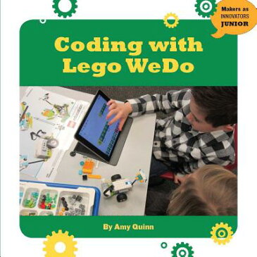 Coding with Lego Wedo CODING W/LEGO WEDO （21st Century Skills Innovation Library: Makers as Innovators Junior） [ Amy Quinn ]