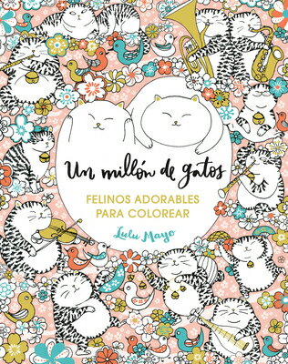 Un Milln de Gatos. Felinos Adorables Para Colorear / A Million Cats