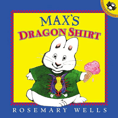 Max's Dragon Shirt MAXS DRAGON SHIRT （Max and Ruby） [ Rosemary Wells ]