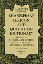 Shakespeare Lexicon and Quotation Dictionary, Vol. 2: Volume 2 SHAKESPEARE LEXICON QUOTATIO Alexander Schmidt