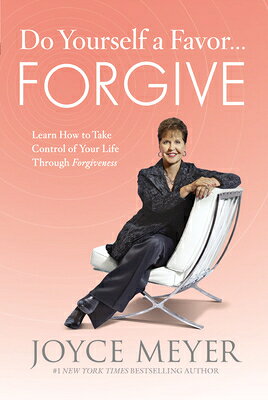 Do Yourself a Favor... Forgive: Learn How to Take Control of Your Life Through Forgiveness DO YOURSELF A FAVOR FORGIVE [ Joyce Meyer ]