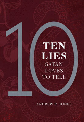10 Lies Satan Loves to Tell 10 LIES SATAN LOVES TO TELL [ Andrew R. Jones ]