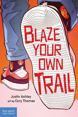 Blaze Your Own Trail: Ideas for Teens to Find and Pursue Your Purpose BLAZE YOUR OWN TRAIL [ Justin Ashley ]