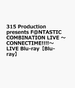 315 Production presents F@NTASTIC COMBINATION LIVE ～CONNECTIME ～ LIVE Blu-ray【Blu-ray】 Altessimo 彩 Legenders C.FIRST