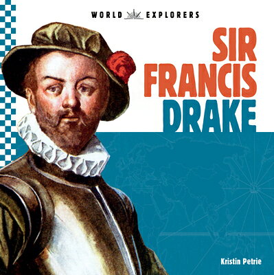Sir Francis Drake WORLD EXPLORERS SIR FRANCIS DR （World Explorers） 