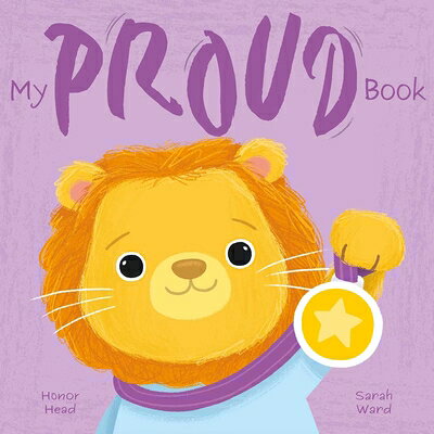 My Proud Book: A Picture Book on Understanding and Managing Emotions MY PROUD BK （My Feelings） Honor Head