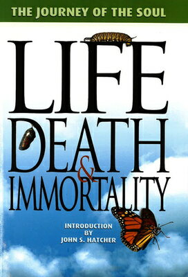 Life, Death and Immortality: The Journey of the Soul LIFE DEATH & IMMORTALITY [ Terrill Hayes ]