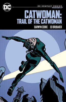 Catwoman: Trail of the Catwoman: DC Compact Comics Edition CATWOMAN TRAIL OF THE CATWOMAN （DC Compact Comics） [ Ed Brubaker ]