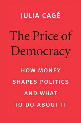 PRICE OF DEMOCRACY Julia Cage Patrick Camiller HARVARD UNIV PR2020 Hardcover English ISBN：9780674987289 洋書 Business & SelfーCulture（ビジネス） Business & Economics