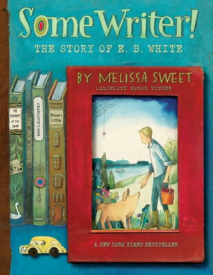 Rakuten - Some Writer!: The Story of E. B. White SOME WRITER [ Melissa Sweet ]