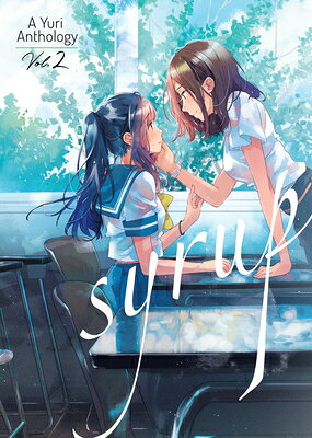 Syrup: A Yuri Anthology Vol. 2 SYRUP A YURI ANTHOLOGY VOL 2 （Syrup: A Yuri Anthology） [ Milk Morinaga ]