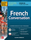 Practice Makes Perfect: French Conversation, Premium Third Edition PRAC MAKES PERFECT FRENCH CONV Eliane Kurbegov