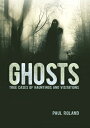 Ghosts: True Cases of Hauntings and Visitations GHOSTS (Sirius Illustrated Case ...
