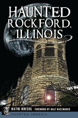 ŷ֥å㤨Haunted Rockford, Illinois HAUNTED ROCKFORD ILLINOIS Haunted America [ Kathi Kresol ]פβǤʤ3,484ߤˤʤޤ